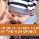 Tribute to working mothers